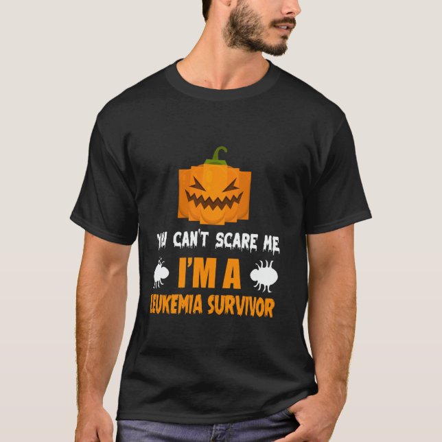You Canu2019t Scare Me Iu2019m A Leukemia Survivor T-Shirt (Front)