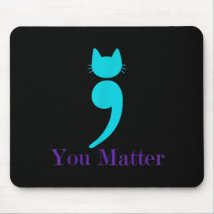 You Cat Suicide Prevention Mouse Pad