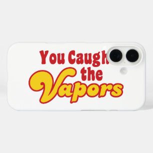 You Caught the Vapours iPhone 16 Case