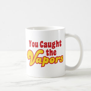 You Caught the Vapours Coffee Mug