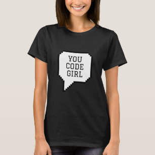 You code girl for engineer womens  T-Shirt