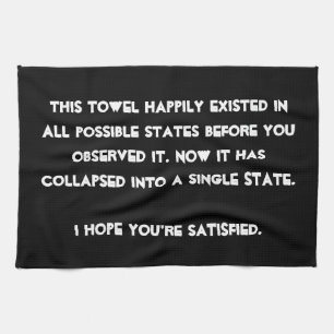 You collapsed it! Quantum Physics Humour Kitchen Towel