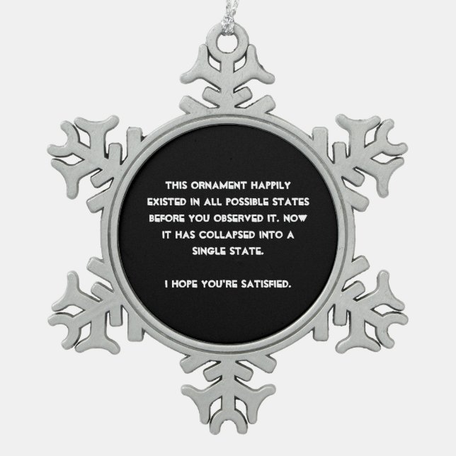 You collapsed it! Quantum Physics Humour Snowflake Pewter Christmas Ornament (Front)