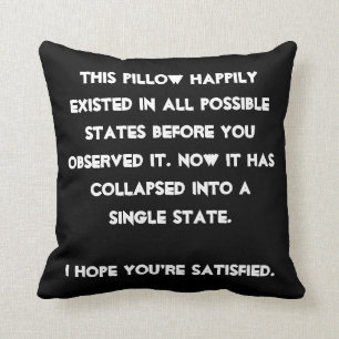 You collapsed it! Quantum Physics Humour Throw Pillow