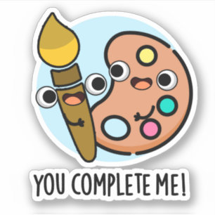 You Complete Me Funny Artist Pun 