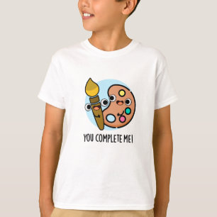 You Complete Me Funny Artist Pun T-Shirt