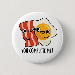 You Complete Me Funny Bacon Egg Pun 2 Inch Round Button
