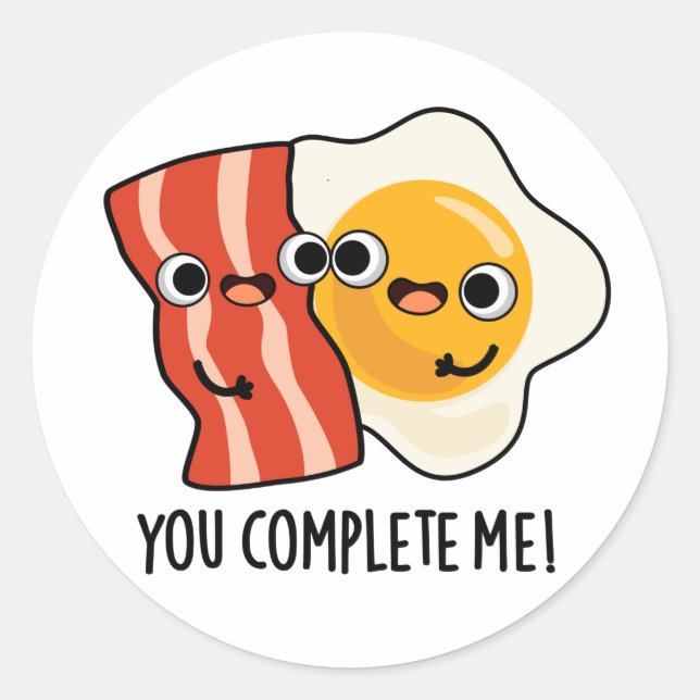 You Complete Me Funny Bacon Egg Pun  Classic Round Sticker (Front)