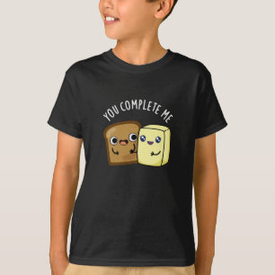 You Complete Me Funny Bread Butter Pun Dark BG T-Shirt
