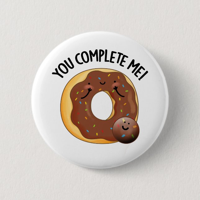 You Complete Me Funny Food Doughnut Pun  2 Inch Round Button (Front)