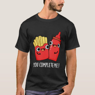 You Complete Me Funny Food Pun T-Shirt