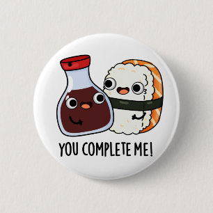 You Complete Me Funny Sushi Soy Sauce Pun 2 Inch Round Button
