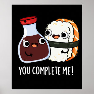 You Complete Me Funny Sushi Soy Sauce Pun Dark BG Poster