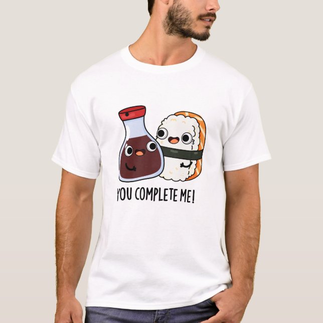 You Complete Me Funny Sushi Soy Sauce Pun T-Shirt (Front)