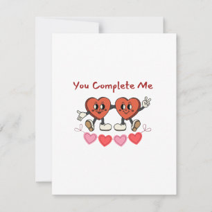 You Complete Me with Two Valentine Hearts on a  Holiday Card