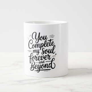 You Complete My Soul – Forever & Beyond Love Quote Large Coffee Mug