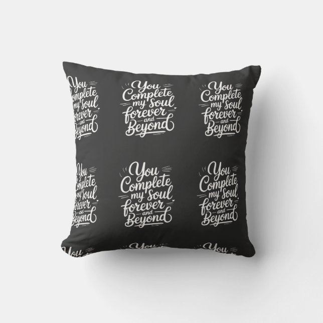 You Complete My Soul – Forever & Beyond Love Quote Throw Pillow (Front)