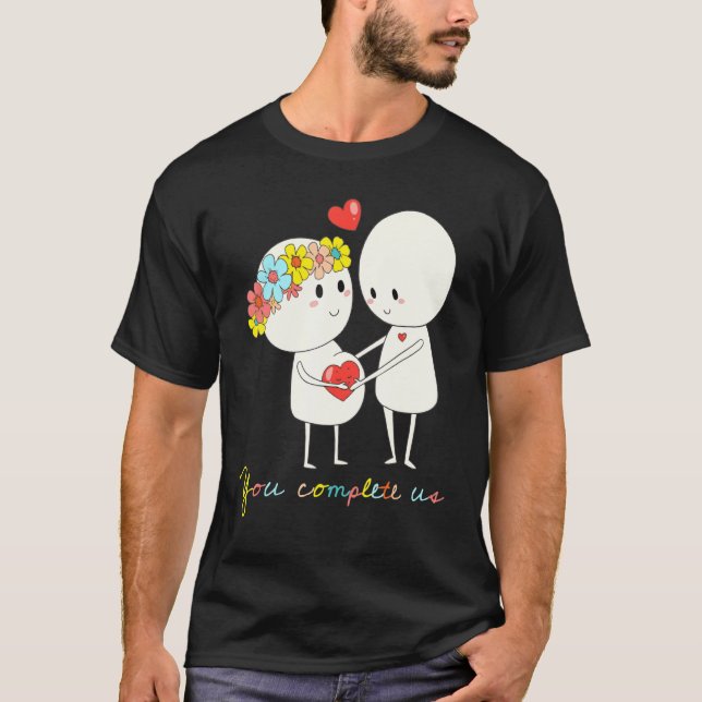 You Complete Us Pregnancy Love Happy Family T-Shirt (Front)
