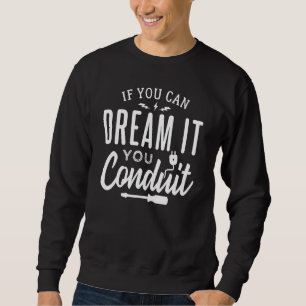 You Conduit Electrician  For Apprentice And Engine Sweatshirt