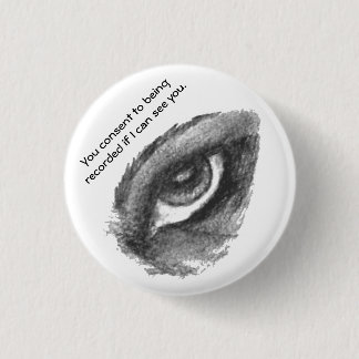 You consent to being recorded if I can see you. 1 Inch Round Button