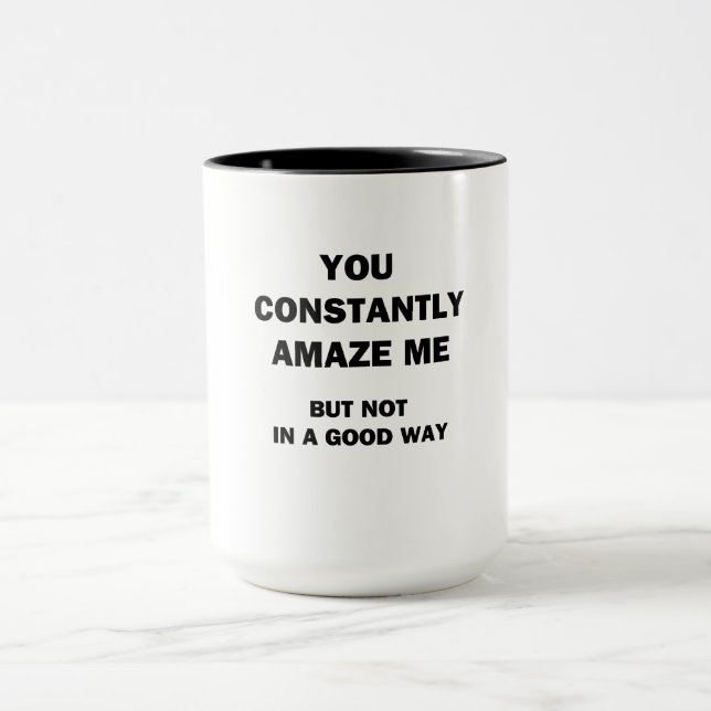 You Constantly Amaze Me Mug (Center)