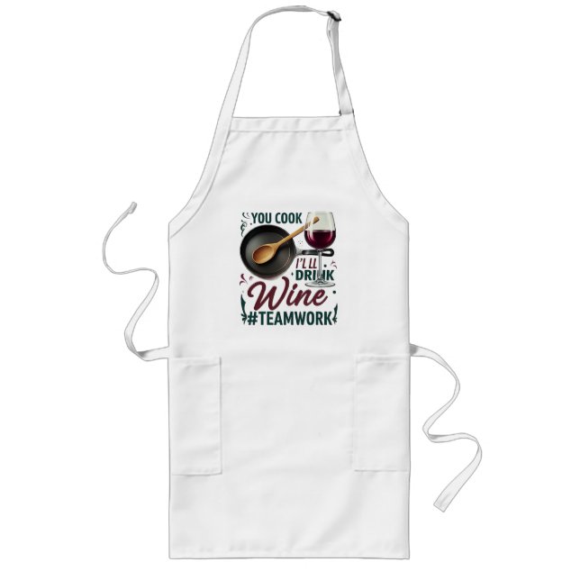 You Cook, I'll Drink Wine #Teamwork – Wine Lover Long Apron (Front)
