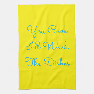 You Cook, I'll Wash the Dishes Kitchen Towel