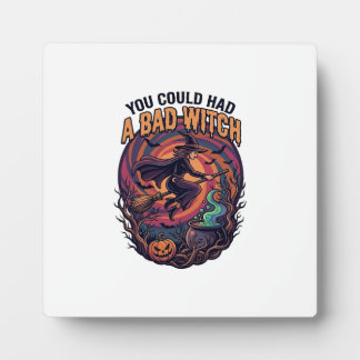 You Could Had Bad Witch Halloween Flying Broom_1 Plaque