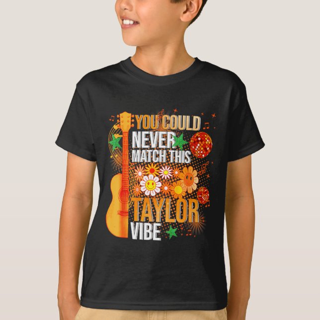 You Could Never Match This Taylor Vibe Groovy Wome T-Shirt (Front)