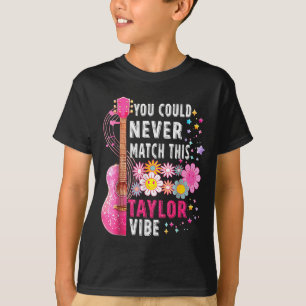 You Could Never Match This Taylor Vibe Groovy Wome T-Shirt