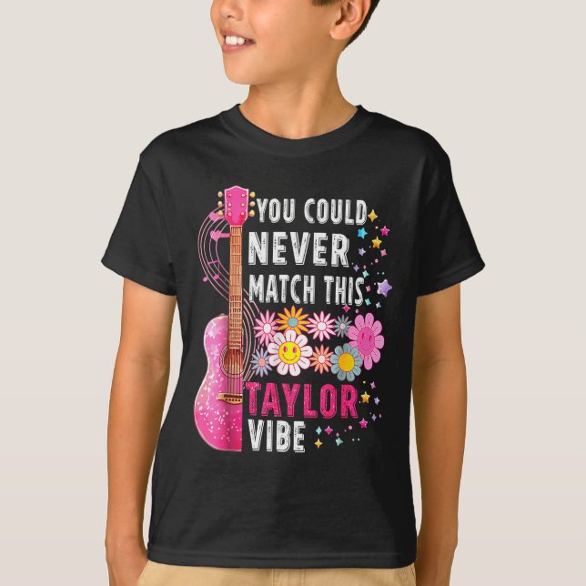 You Could Never Match This Taylor Vibe Groovy Wome T-Shirt (Front)