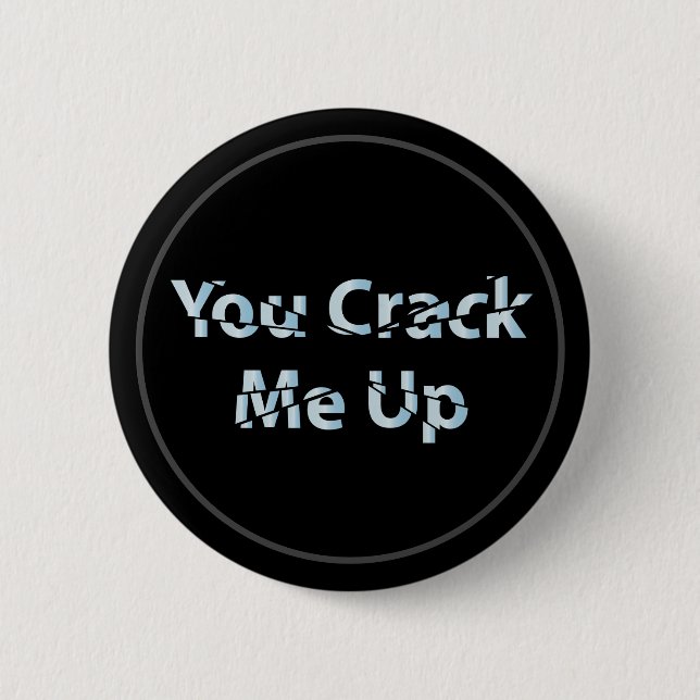 You Crack Me Up 2 Inch Round Button (Front)