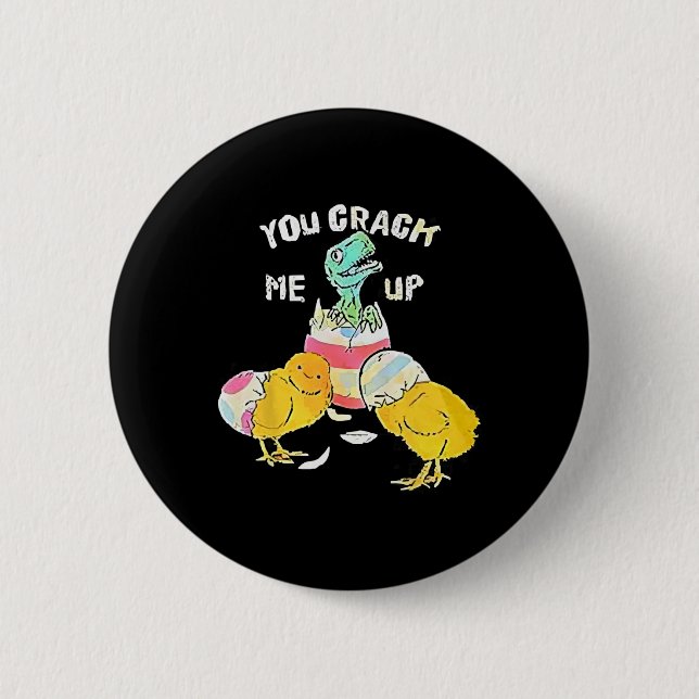 You Crack Me Up Dino Egg Funny Easter  2 Inch Round Button (Front)