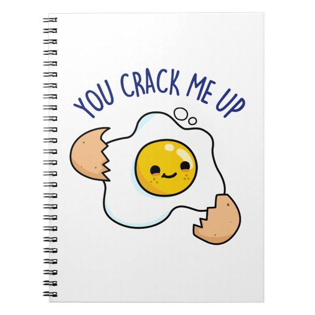 You Crack Me Up Funny Egg Pun  Notebook (Front)