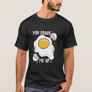 You Crack Me Up Sunny Side Fried Egg Hunter Eggs H T-Shirt