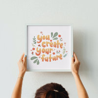 You Create Your Future Motivational