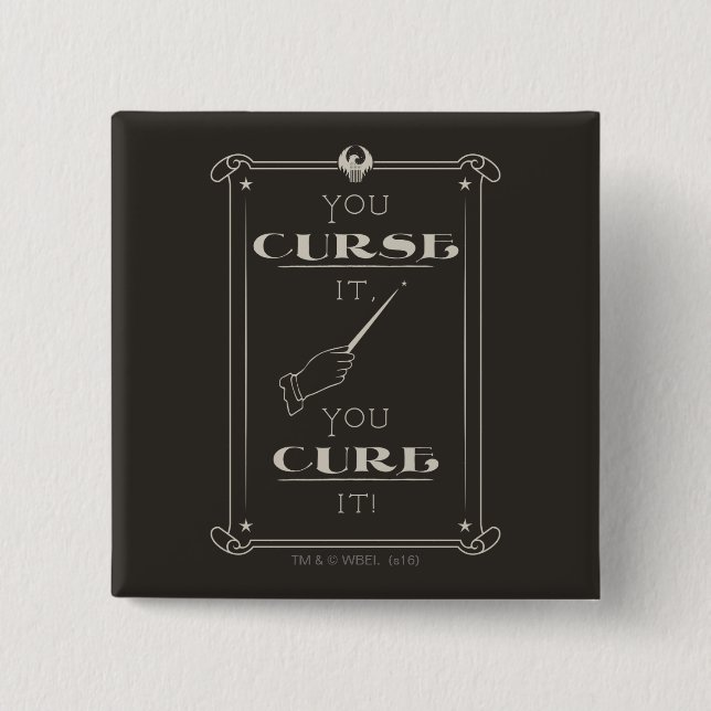 You Curse It, You Cure It 2 Inch Square Button (Front)