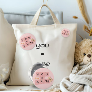 You = Cute   Cute Cat Button