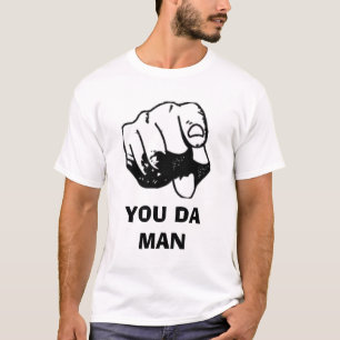 YOU DA MAN T-Shirt