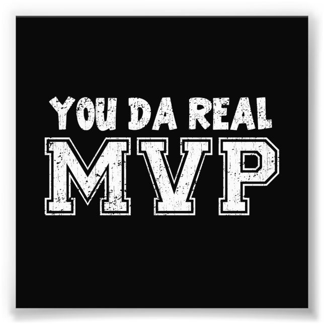 You Da Real MVP Photo Print (Front)
