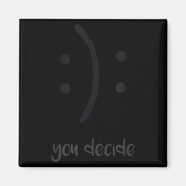 You Decide Trendy Emotions Happy Sad  Magnet (Front)