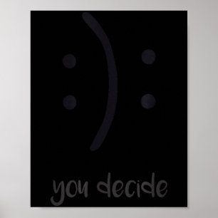 You Decide Trendy Emotions Happy Sad  Poster