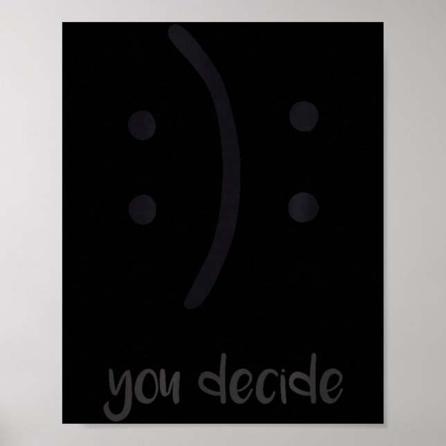 You Decide Trendy Emotions Happy Sad  Poster (Front)