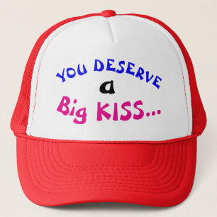 You Deserve a Big Kiss Trucker Hat