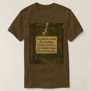 YOU DESERVE A BREAK T-Shirt