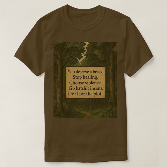YOU DESERVE A BREAK T-Shirt (Design Front)
