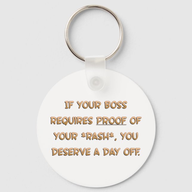 You deserve a day off (sq) keychain (Front)