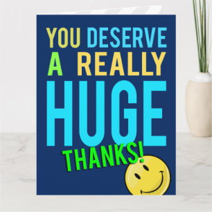 You Deserve A Huge Thanks Giant Thank You Card