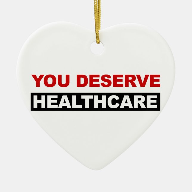 You Deserve Healthcare Ceramic Ornament (Front)