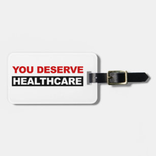 You Deserve Healthcare Luggage Tag